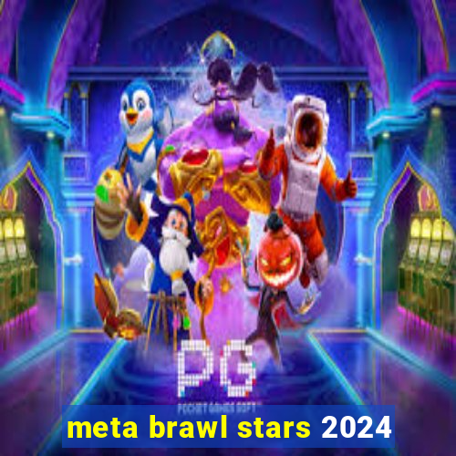 meta brawl stars 2024